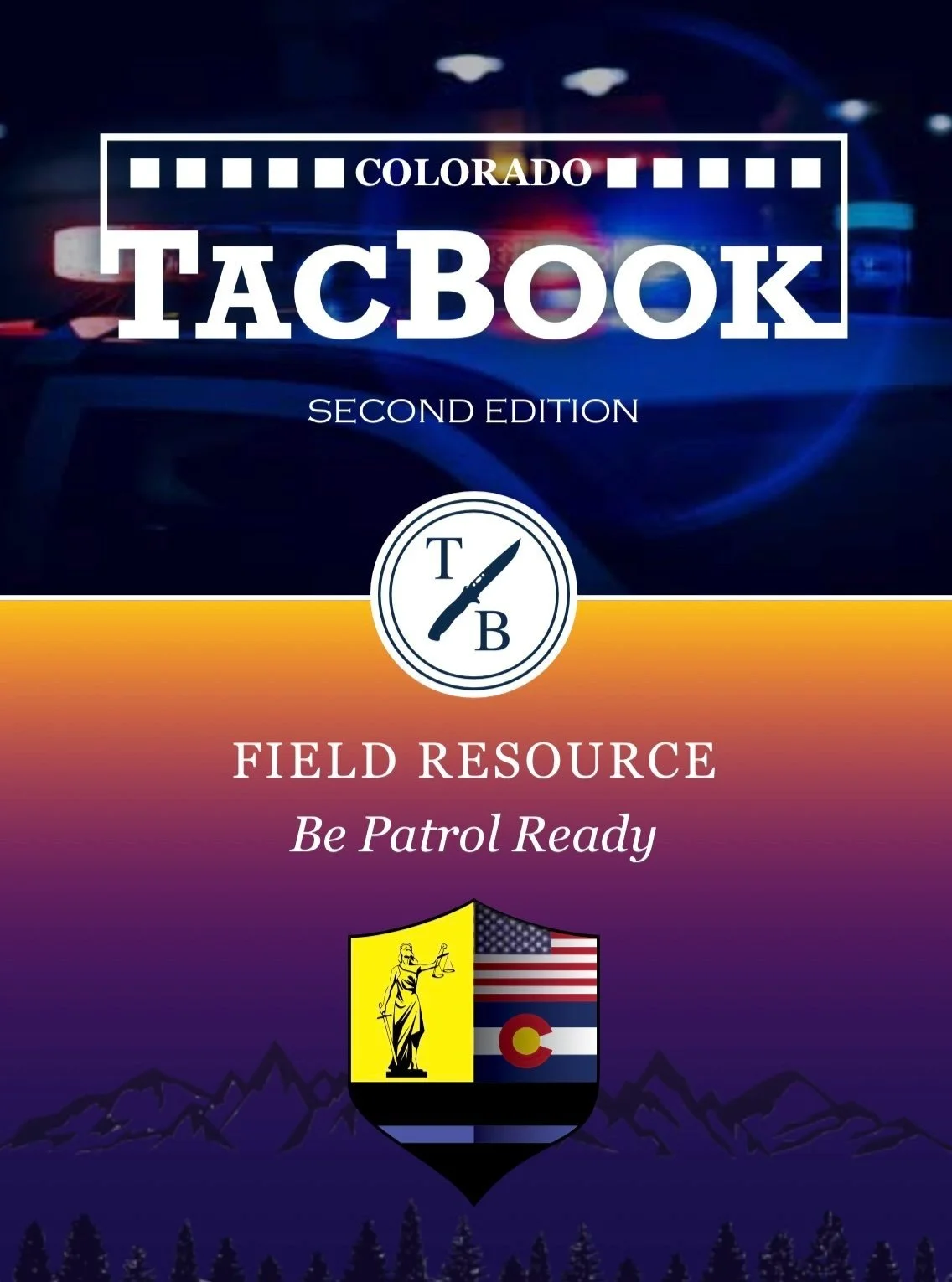 Cover of a field resource guide titled 'Colorado TacBook: Second Edition' with a background of police emergency lights and mountains, featuring a Colorado state shield with Lady Justice and Colorado flag elements, and the phrase 'Be Patrol Ready'.