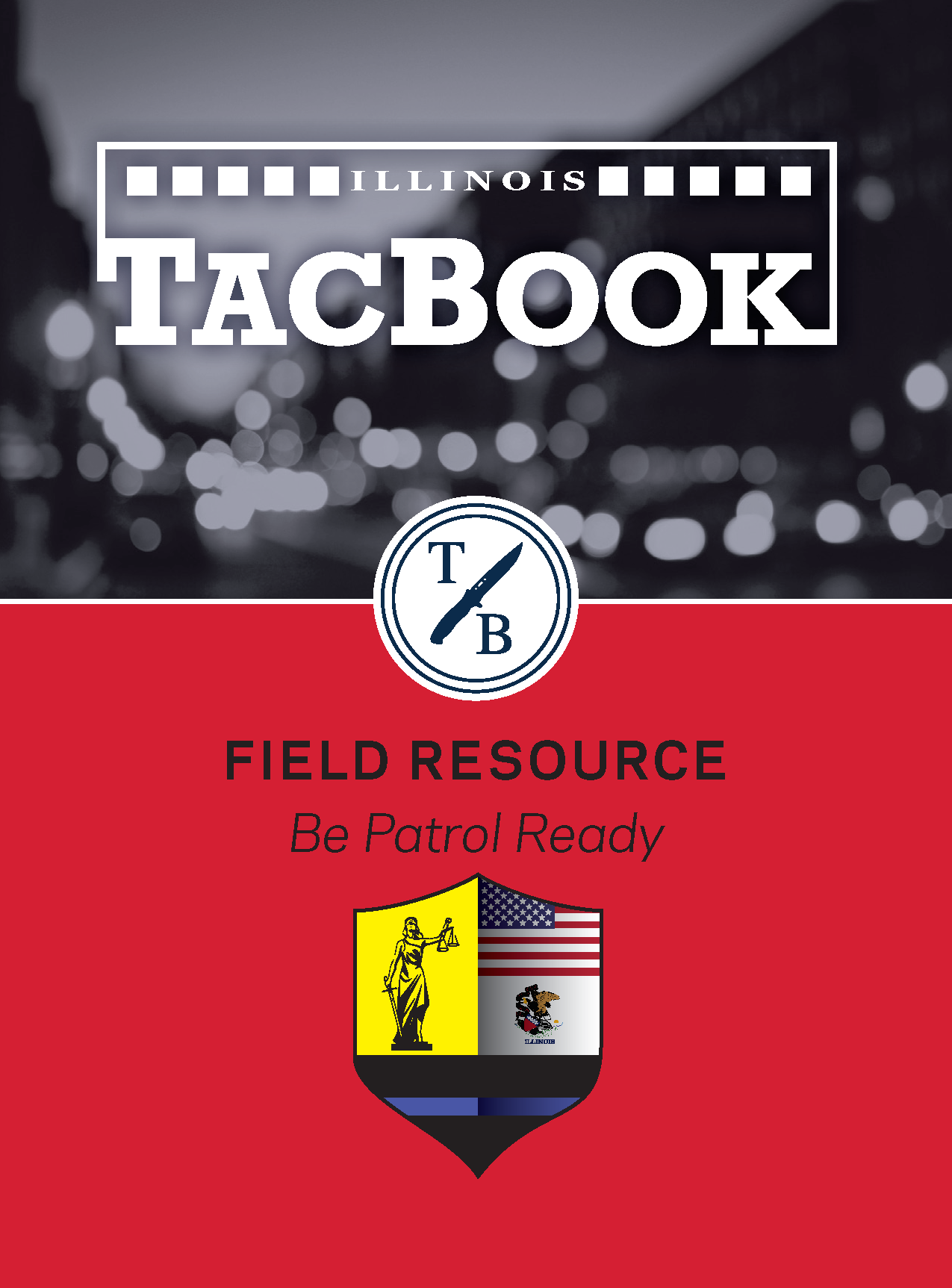 Cover of a field resource booklet titled 'Illinois Tacbook' with a black and white blurred city background, a circular logo with a knife, and a red section featuring the Illinois state flag and the text 'Field Resource Be Patrol Ready'.