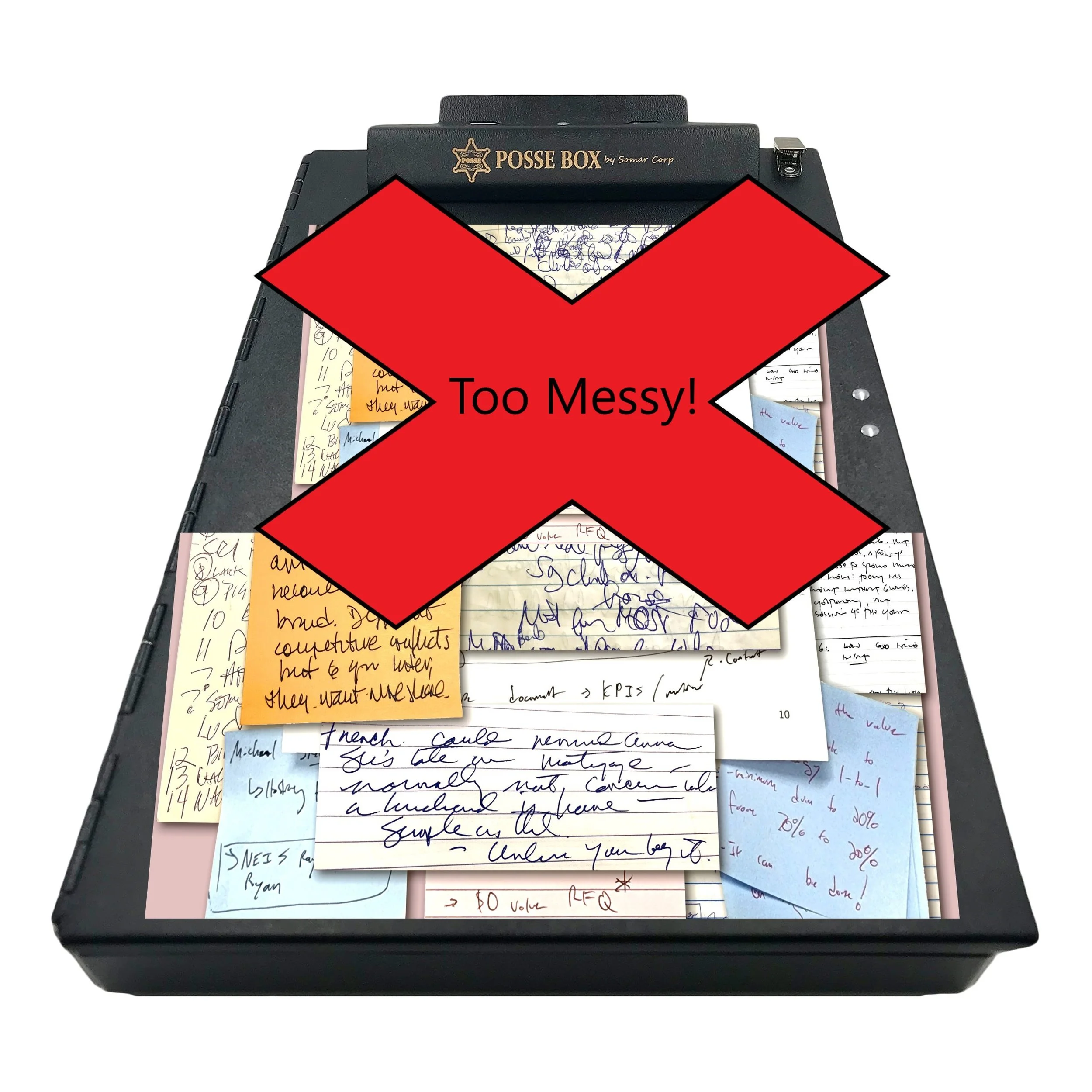 A black Posse box filled with scattered handwritten notes and sticky notes, covered with a large red cross and the words "Too Messy!" in black.